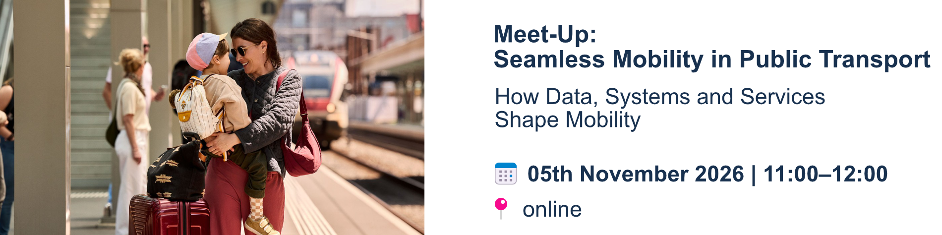 Meet-Up: Seamless Mobility in public transport. How data, systems and services shape mobility. 5th of november 2026 at 11:00-12:00 online.